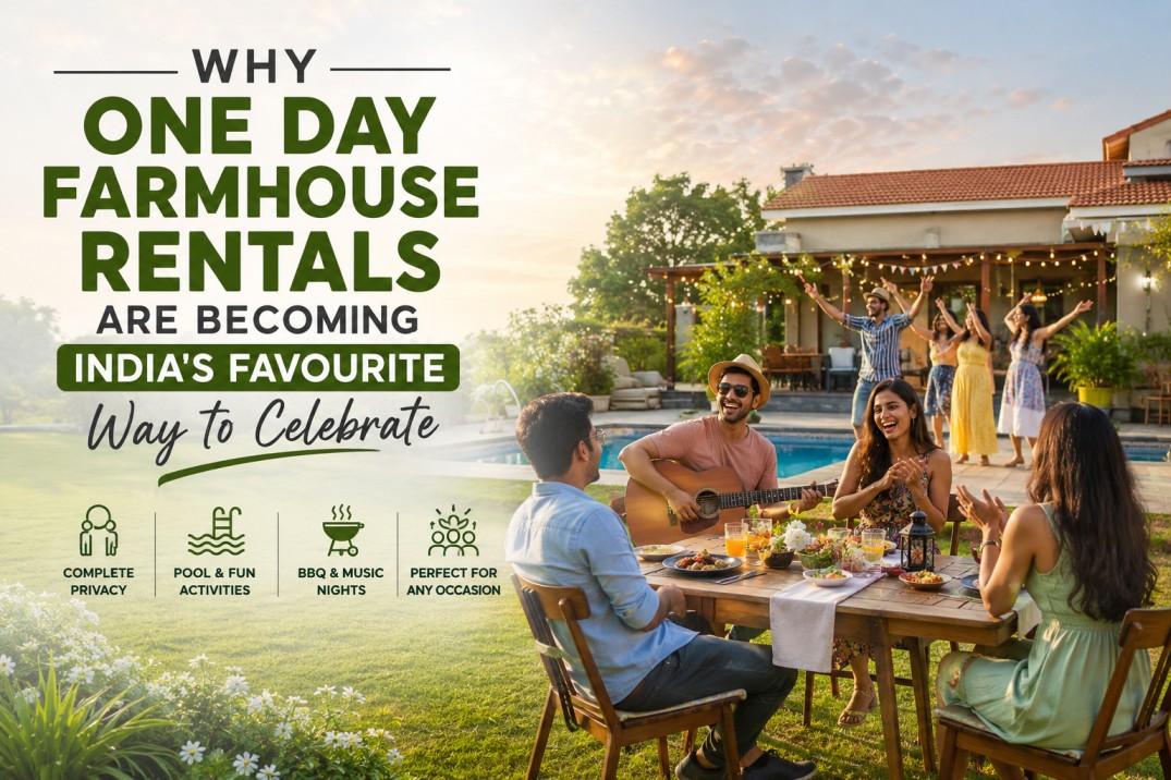 Why One Day Farmhouse Rentals Are Becoming Indias Favourite Way to Celebrate