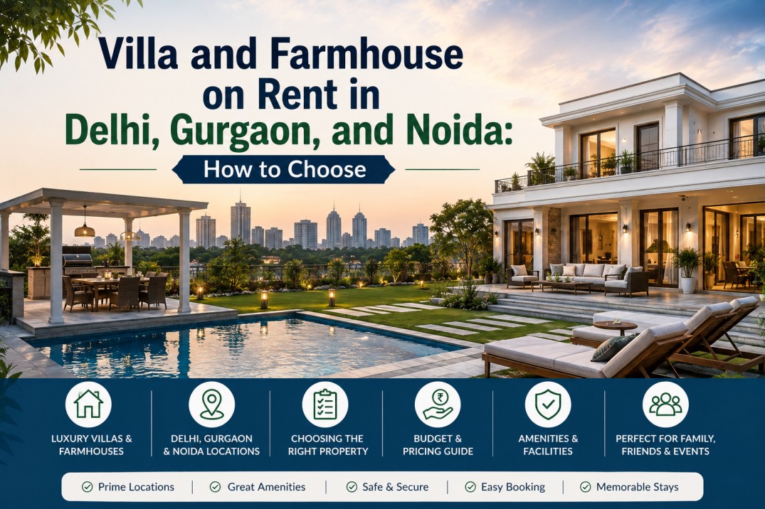 Villa and Farmhouse on Rent in Delhi Gurgaon and Noida How to Choose